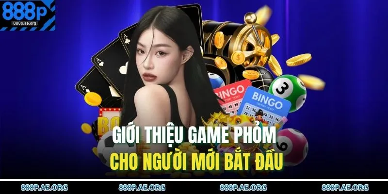 Giới thiệu game Phỏm cho người mới bắt  đầu