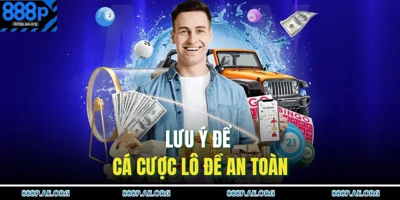 Lưu ý để cá cược lô đề an toàn