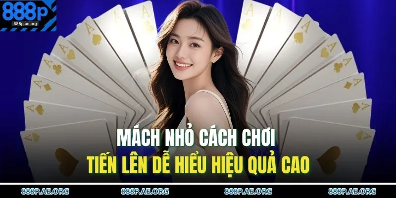 Mách nhỏ cách chơi Tiến Lên dễ hiểu hiệu quả cao