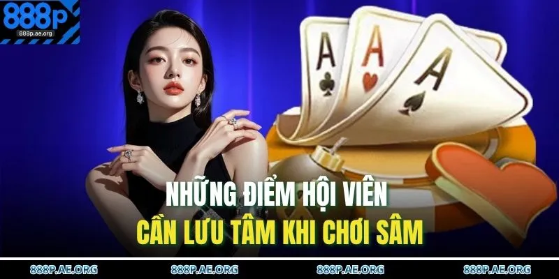 Những điểm hội viên cần lưu tâm khi chơi sâm