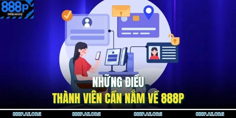 Những điều thành viên cần nắm về 888P