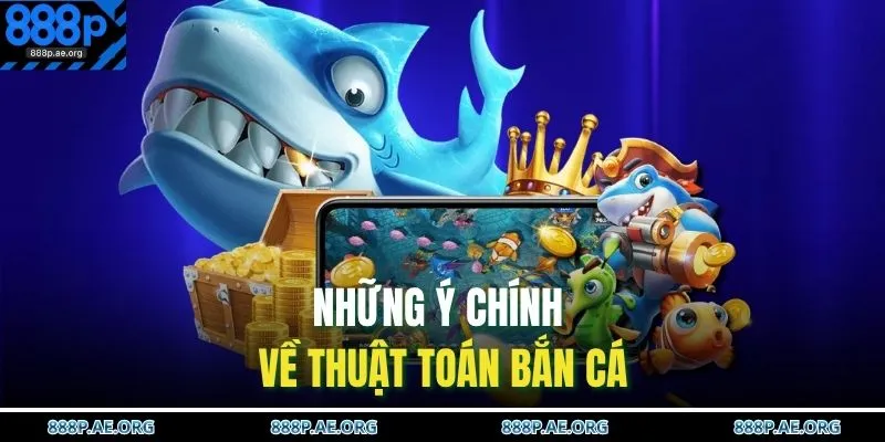 Những ý chính về thuật toán bắn cá