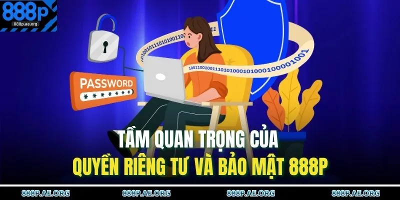 Tầm quan trọng của quyền riêng tư và bảo mật 888P