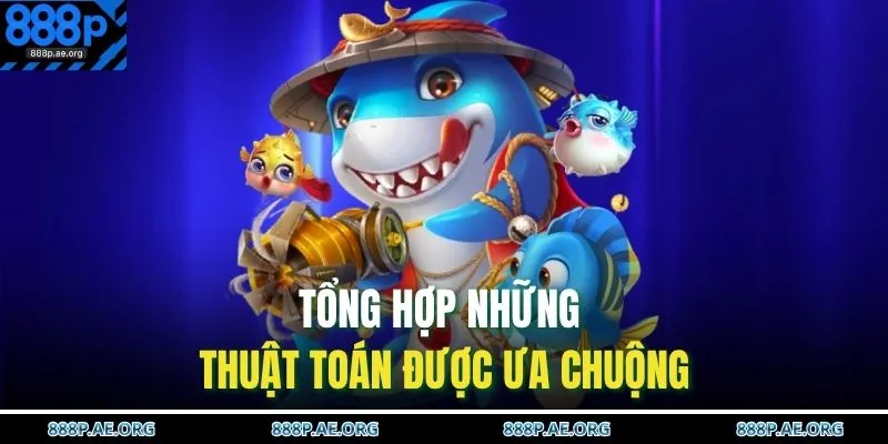 Tổng hợp những thuật toán được ưa chuộng